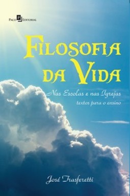 Filosofia da vida: nas escolas e nas igrejas - Textos para o ensino