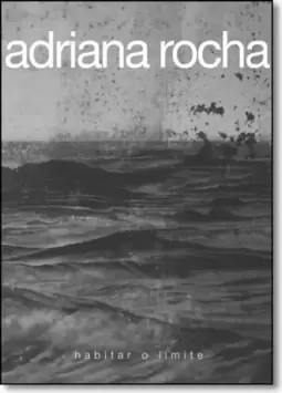 Adriana Rocha: Habitar o Limite