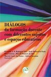Diálogos da formação docente com diferentes sujeitos e espaços educativos