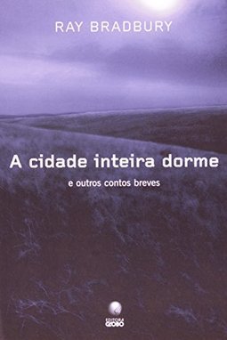 A Cidade Inteira Dorme : e  Outros Contos Breves