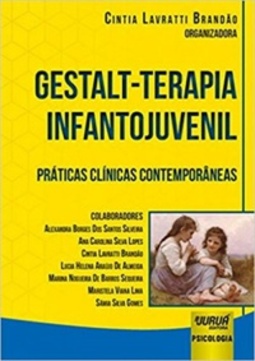 Gestalt-Terapia Infantojuvenil. Práticas Clínicas Contemporâneas