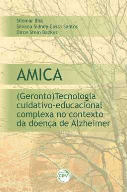 Amica: (geronto) tecnologia cuidativo-educacional complexa no contexto da doença de Alzheimer