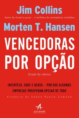 Vencedoras por opção: incerteza, caos e acaso - Por que algumas empresas prosperam apesar de tudo