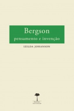 Bergson: pensamento e invenção