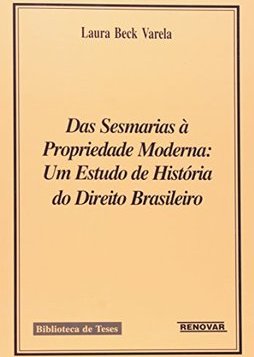 Das Sesmarias à Propriedade Moderna: um Estudo de História...