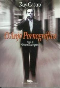 O Anjo Pornográfico: a Vida de Nelson Rodrigues