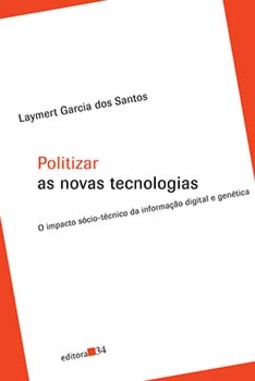 Politizar as novas tecnologias: o impacto sócio-técnico da informação digital e genética