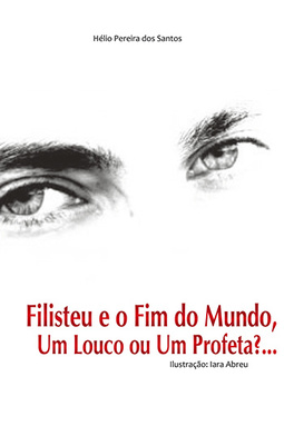 Filisteu e o fim do mundo, um louco ou um profeta?...