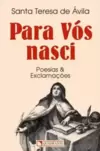 Para Vós nasci - Poesias e exclamações