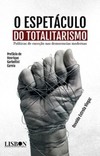 O espetáculo do totalitarismo: políticas de exceção nas democracias modernas