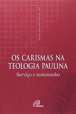 Carismas na Teologia Paulina, Os: Serviço e Testemunho