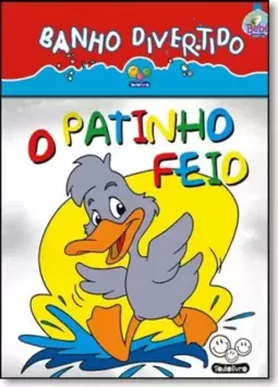 Patinho Feio - Col. Banho Divertido, O