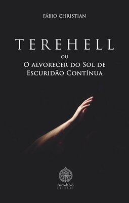 TEREHELL ou O alvorecer do sol de escuridão contínua