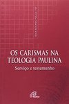 Carismas na Teologia Paulina, Os: Serviço e Testemunho