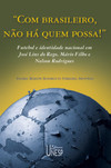 Com brasileiros, não há quem possa!: futebol e identidade nacional em José Lins do Rego, Mário Filho e Nelson Rodrigues