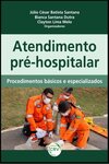 Atendimento pré-hospitalar: procedimentos básicos e especializados