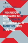 A judicialização de políticas públicas de saúde e efeitos na gestão administrativa no âmbito do estado de São Paulo