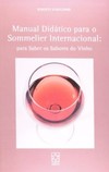 Manual didático para o sommelier internacional: para saber os sabores do vinho