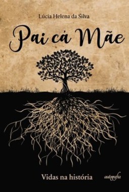 Pai cá mãe: vidas na história