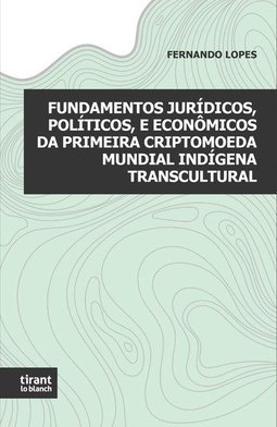 Fundamentos jurídicos, políticos, e econômicos da primeira criptomoeda mundial indígena transcutural