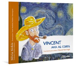 Vincent ama as cores: uma história para conhecer Vincent Van Gogh