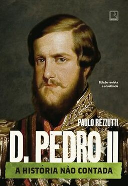 D. Pedro II: A história não contada