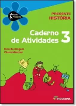 Projeto Presente - Historia Cader. Ativ. - Ensino Fundamental I - 3? Ano : Caderno De Atividades