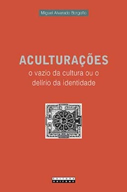 Aculturações: o vazio da cultura ou o delírio da identidade