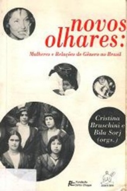 Novos olhares: mulheres e relações de gênero no Brasil /