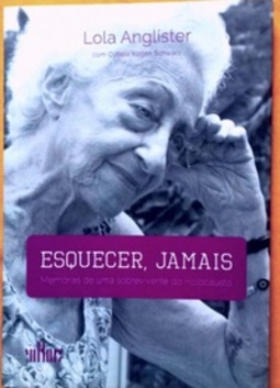 Esquecer, Jamais: Memórias de Uma Sobrevivente do Holocausto