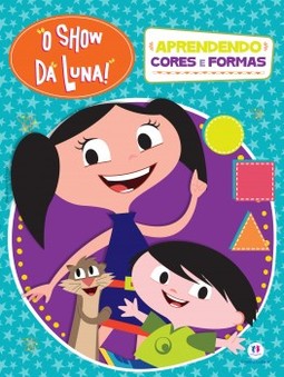 O show da Luna!: aprendendo cores e formas