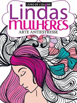 Lindas mulheres: arte antiestresse - Livro para colorir