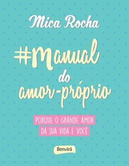 Manual do amor-próprio: porque o grande amor da sua vida é você
