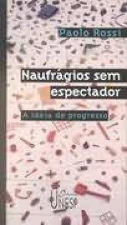 Naufrágios sem Espectador: a Idéia de Progresso