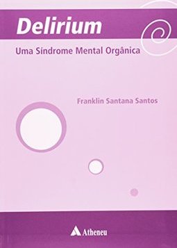 Delirium : uma Síndrome Mental Orgânica