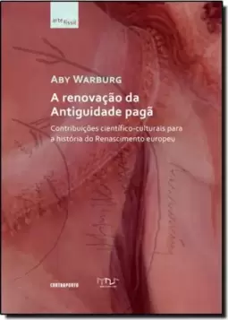 Renovacao Da Antiguidade Paga:Contribuicoes Cientifico-Culturais Para A Historia Do Renascimento Europeu