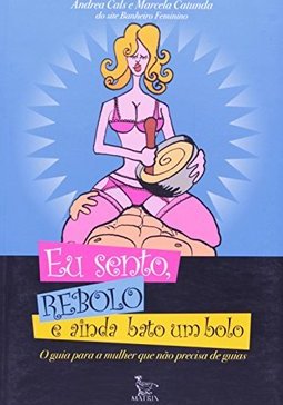 Eu Sento, Rebolo e Ainda Bato um Bolo