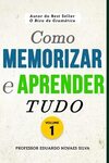 Como Memorizar e Aprender Tudo: 1