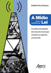 A mídia sob o império da lei: políticas de regulação dos meios de comunicação no Brasil e na Argentina no século XXI