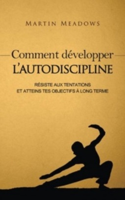Comment développer l'autodiscipline:
