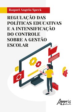 Regulação das políticas educativas e a intensificação do controle sobre a gestão escolar