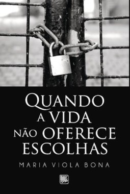 Quando a vida não oferece escolhas