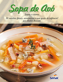 Sopa de avó: 50 receitas fáceis, econômicas e com gosto de infância!