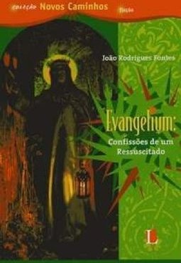 Evangelium: Confissões de um Ressuscitado