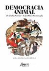Democracia animal: os direitos animais - do conflito à  reinvindicação