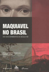 Maquiavel no brasil: dos descobrimentos ao século XXI