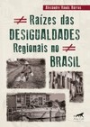 Raízes das desigualdades regionais no Brasil