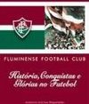 Fluminense: História, Conquistas e Glórias no Futebol