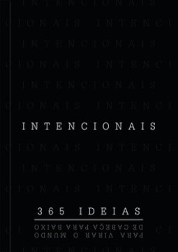 Intencionais: 365 ideias para virar o mundo de cabeça para baixo