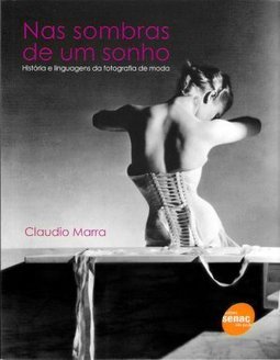 Nas Sombras de um Sonho : História e Linguagens da Fotografia de Moda